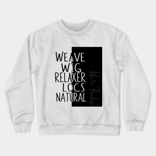 Weaves, Wigs, Relaxer, Locs, Natural: flawless Crewneck Sweatshirt